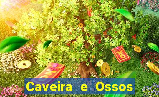 Caveira e Ossos cruzados o que significa